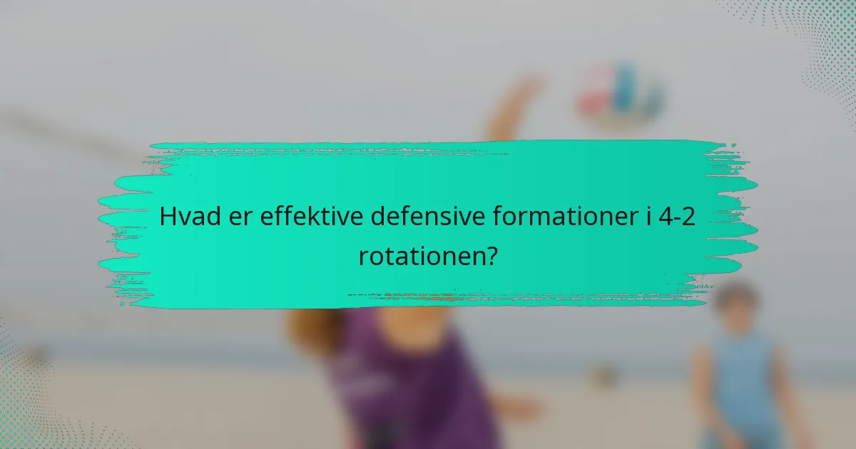 Hvad er effektive defensive formationer i 4-2 rotationen?